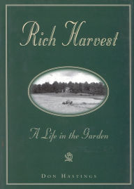 Title: Rich Harvest: A Life in the Garden, Author: Don Hastings