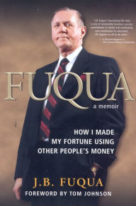 Fuqua: How I Made My Fortune Using Other People's Money (A Memoir)