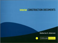 Title: Interior Construction Documents / Edition 1, Author: Katherine S. Ankerson