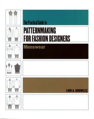 Title: Practical Guide to Patternmaking for Fashion Designers: Menswear / Edition 1, Author: Lori A. Knowles