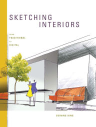 Title: Sketching Interiors: From Traditional to Digital, Author: Suining Ding