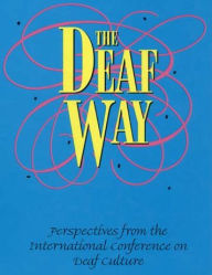 Title: The Deaf Way: Perspectives from the International Conference on Deaf Culture / Edition 1, Author: Carol J. Erting