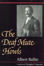 The Deaf Mute Howls (Gallaudet Classics in Deaf Studies Series, Vol. 1) / Edition 1