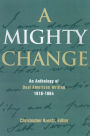 A Mighty Change: An Anthology of Deaf American Writing, 1816 - 1864 / Edition 1