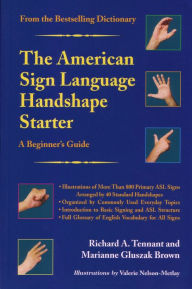 Title: The American Sign Language Handshape Starter: A Beginner's Guide / Edition 1, Author: Richard A. Tennant