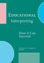 Educational Interpreting: How It Can Succeed / Edition 1