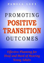 Promoting Positive Transition Outcomes: Effective Planning for Deaf and Hard of Hearing Young Adults