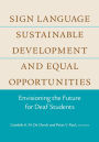 Sign Language, Sustainable Development, and Equal Opportunities: Envisioning the Future for Deaf Students