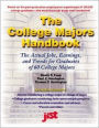 The College Majors Handbook: The Actual Jobs,Earnings,and Trends for Graduates of 60 College Majors