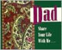 Dad, Share Your Life with Me...