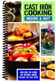Cast Iron Cooking: Inside & Out