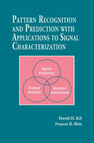 Title: Pattern Recognition and Prediction with Applications to Signal Processing / Edition 1, Author: David H. Kil