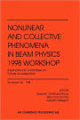 Nonlinear and Collective Phenomena in Beam Physics 1998 Workshop: International Committee on Future Accelerators: Proceedings of a Conference held in Arcidosso, Italy, September 1998 / Edition 1