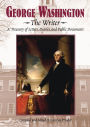 George Washington: A Treasury of Letters, Diaries, and Public Documents