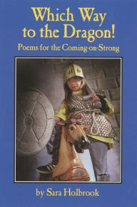 Title: Which Way to the Dragon?: Poems for the Coming-on-Strong, Author: Sara E. Holbrook