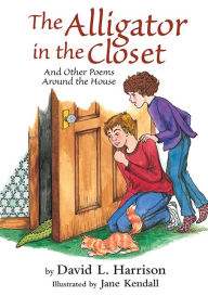 The Alligator in the Closet: And Other Poems around the House