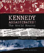 Kennedy Assassinated! The World Mourns: A Reporter's Story