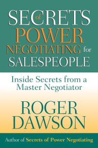 Secrets of Power Negotiating for Salespeople: Inside Secrets from a Master Negotiator