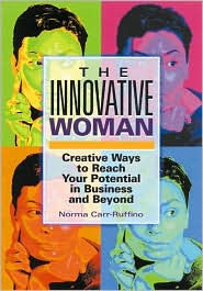 The Innovative Woman: Creative Ways to Reach Your Potential in Business and Beyond