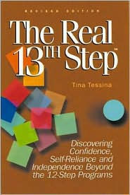 Real 13th Step: discovering Donfidence, Self-Reliance, and Independence Beyond the Twelve-Step Programs