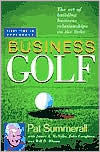 Business Golf: The Art of Building Business Relationships on the Links