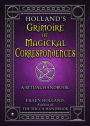 Holland's Grimoire of Magickal Correspondence: A Ritual Handbook