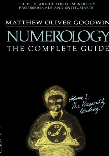 Numerology: The Complete Guide: Volume 1: The Personality Reading