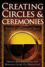 Creating Circles and Ceremonies: Pagan Rituals for All Seasons and Reasons (Including Rituals for the Wheel of the Year, Handfastings, Blessings, and Consecrations)