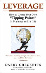 Leverage: How to Create Your Own Tipping Points in Business and in Life