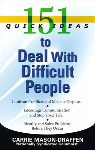 Title: 151 Quick Ideas to Deal With Difficult People, Author: Carrie Mason-Draffen