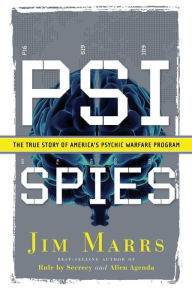 Title: PSI Spies: The True Story of America's Psychic Warfare Program, Author: Jim Marrs