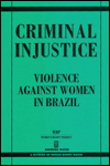 Title: Criminal Injustice; Violence against Women in Brazil, Author: Human Rights Watch Staff