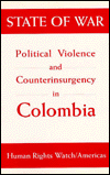 Title: Colombia - State of War: Political Violence and Counterinsurgency in Colombia, Author: Human Rights Watch