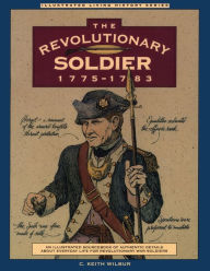 Title: Revolutionary Soldier: 1775-1783, Author: C. Keith Wilbur