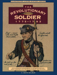 Title: Revolutionary Soldier: 1775-1783, Author: C. Keith Wilbur