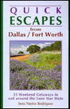 Quick Escapes from Dallas-FT. Worth: 35 Weekend Getaways in and around the Lone Star State