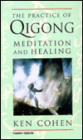 The Practice of Qigong; Meditation and Healing
