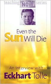 Even the Sun Will Die: An Interview with Eckhart Tolle