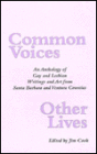 Common Voices, Other Lives: An Anthology of Gay and Lesbian Writing and Art from Santa Barbara, Ventura, and San Luis Obispo Counties