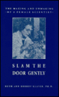 Slam the Door Gently: The Making and Unmaking of a Female Scientist