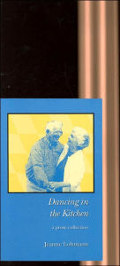 Dancing in the Kitchen: A Prose Collection
