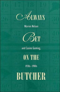 Always Bet On the Butcher: Warren Nelson and Casino Gaming, 1930s-1980s