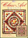 Class Act Quilts: 18 Eclectic Quilts by Teachers and Their Students