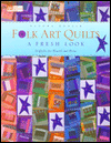 Folk Art Quilts: A Fresh Look