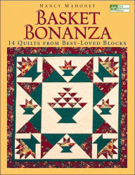 Basket Bonanza: 14 Quilts from Best-Loved Blocks