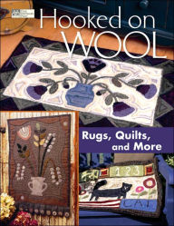Hooked on Wool: Rugs Quilts and More