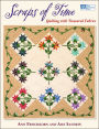 Scraps of Time: Quilting with Treasured Fabrics