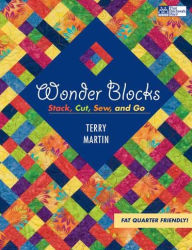 Wonder Blocks: Stack, Cut, Sew, and Go