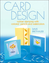 Card Design: Rubber Stamping with Colored Pencils and Watercolors
