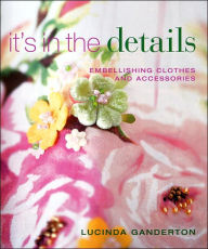 It's in the Details: Embellishing Clothes and Accessories